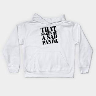 That Makes Me A Sad Panda Kids Hoodie